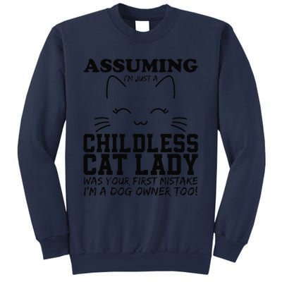 Assuming IM Just A Childless Cat Lady Dog Owner Too Sweatshirt