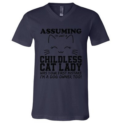 Assuming IM Just A Childless Cat Lady Dog Owner Too V-Neck T-Shirt