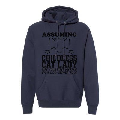 Assuming IM Just A Childless Cat Lady Dog Owner Too Premium Hoodie