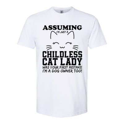 Assuming IM Just A Childless Cat Lady Dog Owner Too Softstyle CVC T-Shirt