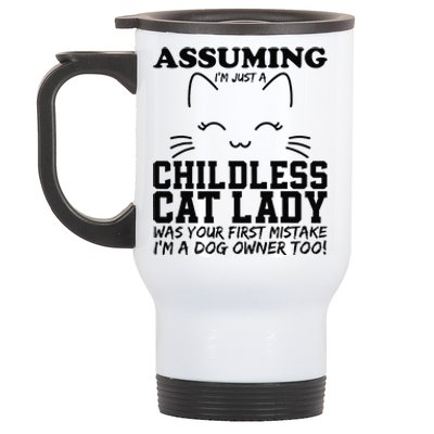 Assuming IM Just A Childless Cat Lady Dog Owner Too Stainless Steel Travel Mug