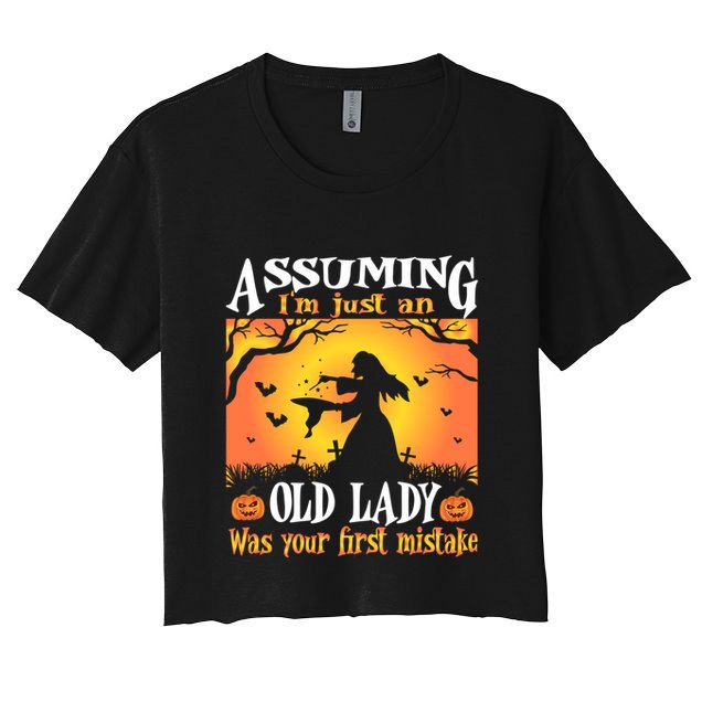 Assuming Im Just An Old Lady Was Your First Mistake Witch Cute Gift Crop Top