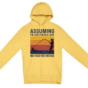 Assuming Im Just An Old Lady Was Your First Mistake Fishing Gift Premium Pullover Hoodie