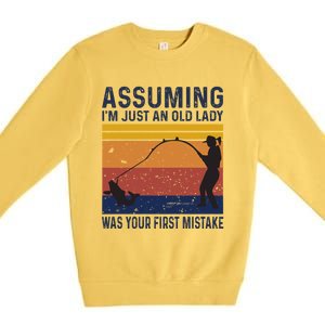 Assuming Im Just An Old Lady Was Your First Mistake Fishing Gift Premium Crewneck Sweatshirt