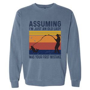 Assuming Im Just An Old Lady Was Your First Mistake Fishing Gift Garment-Dyed Sweatshirt