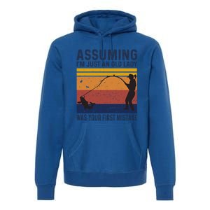 Assuming Im Just An Old Lady Was Your First Mistake Fishing Gift Premium Hoodie