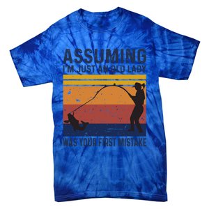 Assuming Im Just An Old Lady Was Your First Mistake Fishing Gift Tie-Dye T-Shirt