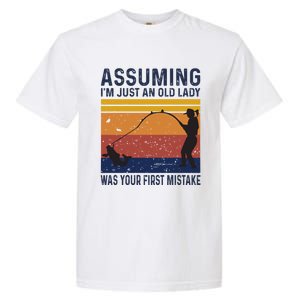 Assuming Im Just An Old Lady Was Your First Mistake Fishing Gift Garment-Dyed Heavyweight T-Shirt