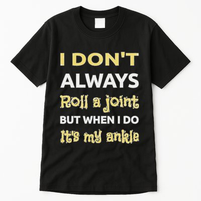 Ankle Injury Joke Broken Sprained Joint Funny Gift Idea Tall T-Shirt