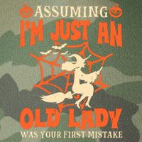 Assuming I Just An Old Lady Was Your First Mistake Halloween Legacy Tie Dye Trucker Hat