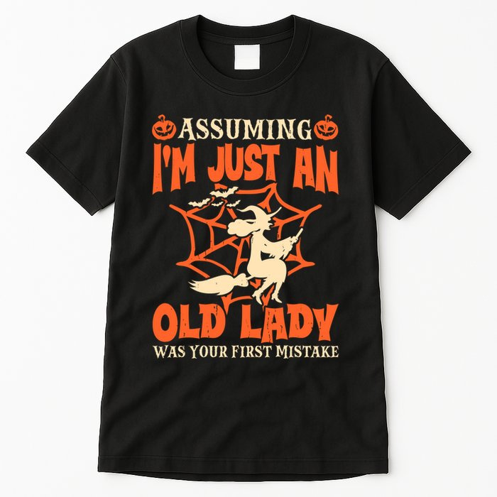 Assuming I Just An Old Lady Was Your First Mistake Halloween Tall T-Shirt