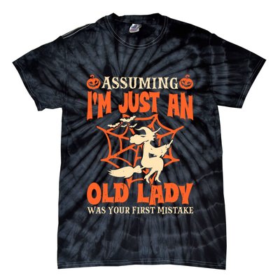 Assuming I Just An Old Lady Was Your First Mistake Halloween Tie-Dye T-Shirt