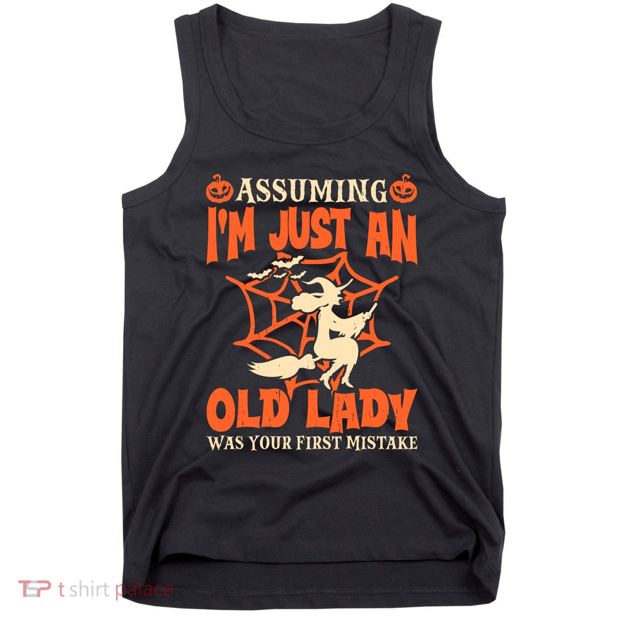 Assuming I Just An Old Lady Was Your First Mistake Halloween Tank Top