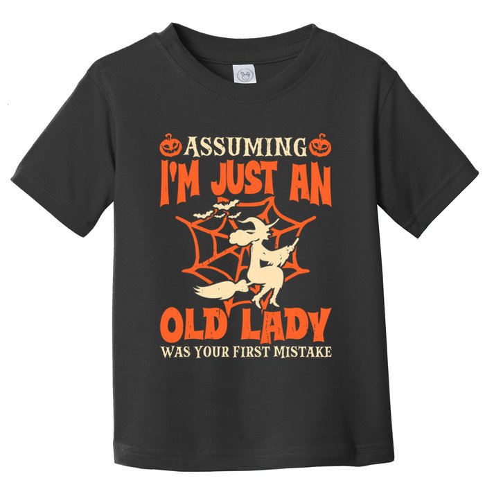Assuming I Just An Old Lady Was Your First Mistake Halloween Toddler T-Shirt