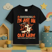 Assuming I Just An Old Lady Was Your First Mistake Halloween Toddler T-Shirt