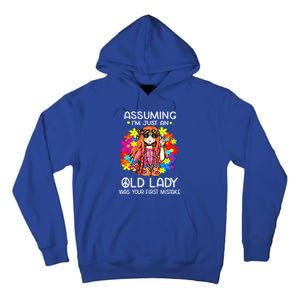 Assuming Im Just An Old Lady Was Your First Mistake Hippie Gift Tall Hoodie