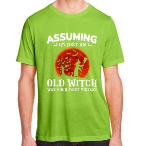 Assuming Im Just An Old Witch Was Your First Mistake Gift Adult ChromaSoft Performance T-Shirt