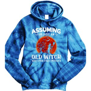 Assuming Im Just An Old Witch Was Your First Mistake Gift Tie Dye Hoodie