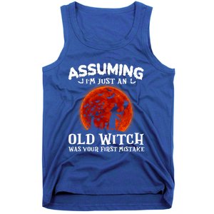 Assuming Im Just An Old Witch Was Your First Mistake Gift Tank Top