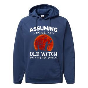 Assuming Im Just An Old Witch Was Your First Mistake Gift Performance Fleece Hoodie