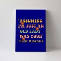 Assuming Im Just An Old Lady Was Your First Mistake Gift Canvas