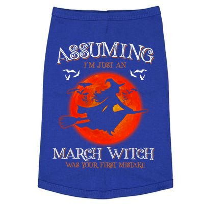 Assuming Im Just A March Witch Was Your First Mistake Gift Doggie Tank