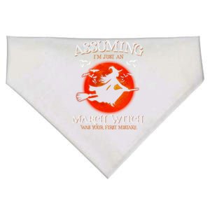 Assuming Im Just A March Witch Was Your First Mistake Gift USA-Made Doggie Bandana