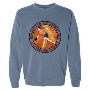 Assuming Im Just An Old Lady Bowling Was Your First Mistak Great Gift Garment-Dyed Sweatshirt