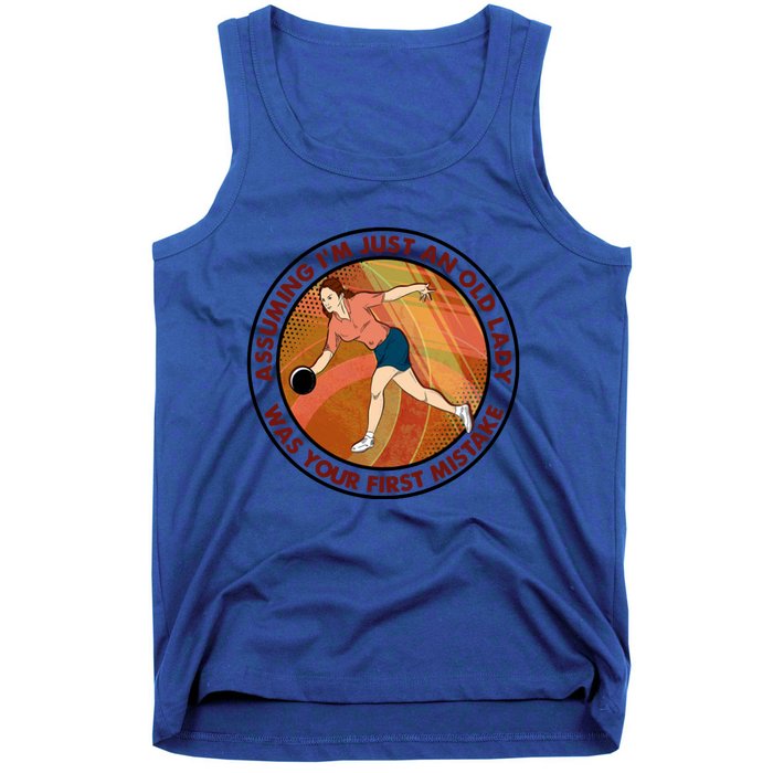 Assuming Im Just An Old Lady Bowling Was Your First Mistak Great Gift Tank Top