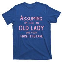 Assuming Im Just An Old Lady Was Your First Mistake Funny Gift T-Shirt