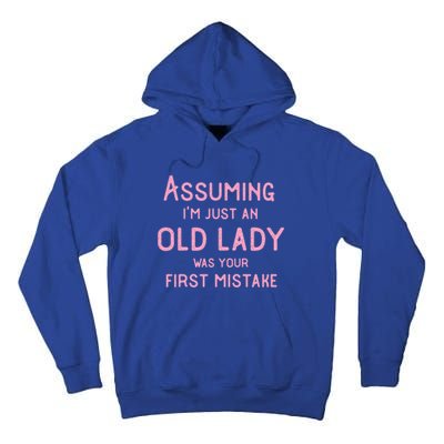 Assuming Im Just An Old Lady Was Your First Mistake Funny Gift Tall Hoodie