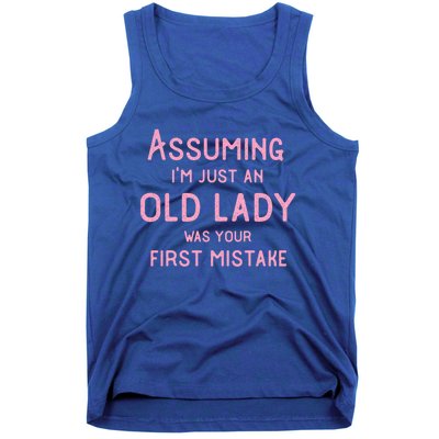 Assuming Im Just An Old Lady Was Your First Mistake Funny Gift Tank Top