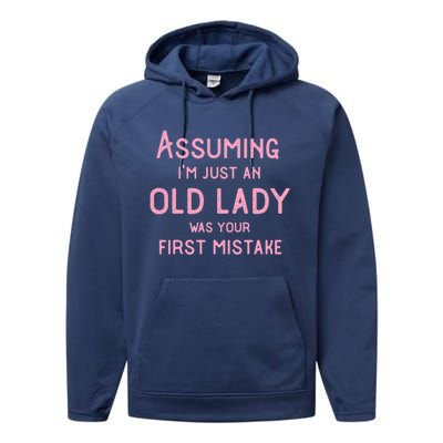 Assuming Im Just An Old Lady Was Your First Mistake Funny Gift Performance Fleece Hoodie