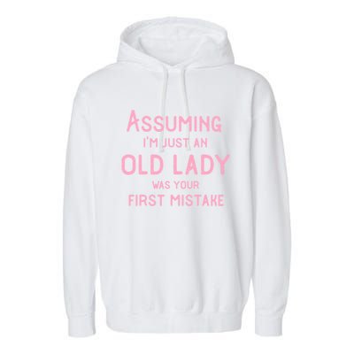 Assuming Im Just An Old Lady Was Your First Mistake Funny Gift Garment-Dyed Fleece Hoodie