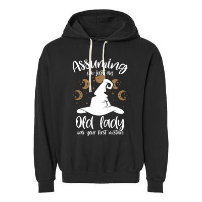 Assuming Im Just An Old Lady Was Your First Mistake Witch Gift Garment-Dyed Fleece Hoodie