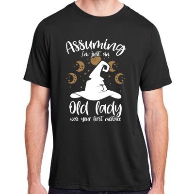 Assuming Im Just An Old Lady Was Your First Mistake Witch Gift Adult ChromaSoft Performance T-Shirt