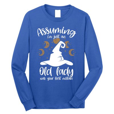 Assuming Im Just An Old Lady Was Your First Mistake Witch Gift Long Sleeve Shirt