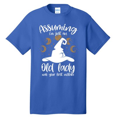 Assuming Im Just An Old Lady Was Your First Mistake Witch Gift Tall T-Shirt