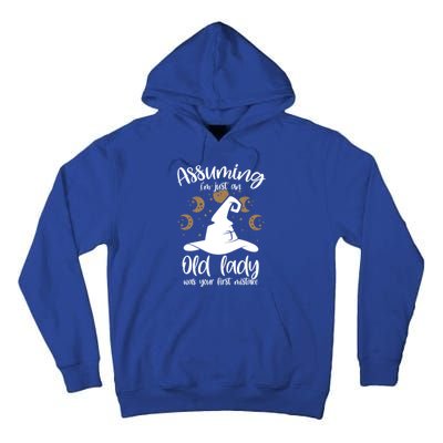 Assuming Im Just An Old Lady Was Your First Mistake Witch Gift Tall Hoodie