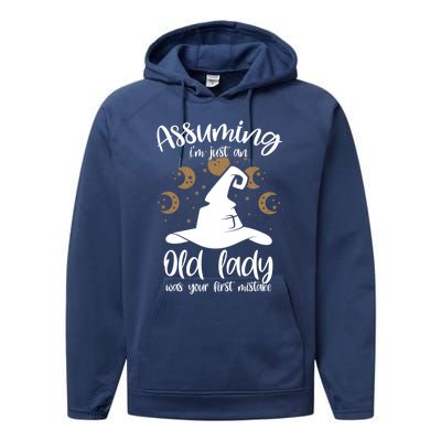 Assuming Im Just An Old Lady Was Your First Mistake Witch Gift Performance Fleece Hoodie