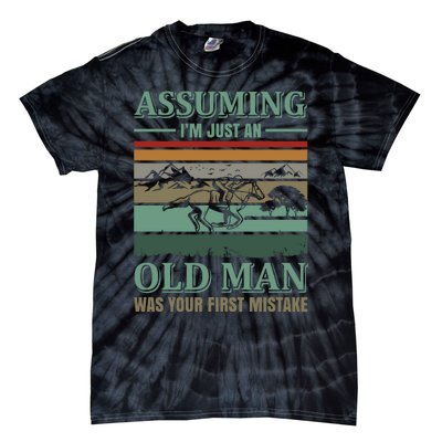 Assuming I'm Just An Old Man Was Your First Mistake Tie-Dye T-Shirt