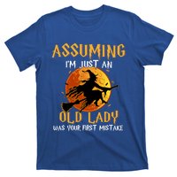 Assuming Im Just An Old Lady Was Your First Mistake Witch Gift T-Shirt