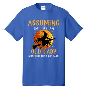 Assuming Im Just An Old Lady Was Your First Mistake Witch Gift Tall T-Shirt