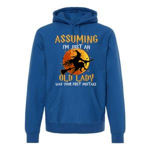 Assuming Im Just An Old Lady Was Your First Mistake Witch Gift Premium Hoodie