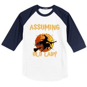 Assuming Im Just An Old Lady Was Your First Mistake Witch Gift Baseball Sleeve Shirt