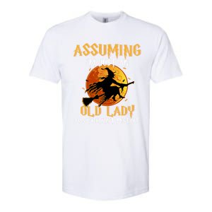 Assuming Im Just An Old Lady Was Your First Mistake Witch Gift Softstyle CVC T-Shirt