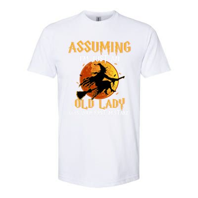 Assuming Im Just An Old Lady Was Your First Mistake Witch Gift Softstyle CVC T-Shirt