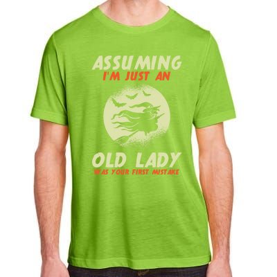 Assuming Im Just An Old Lady Was Your First Mistake Witch Gift Adult ChromaSoft Performance T-Shirt