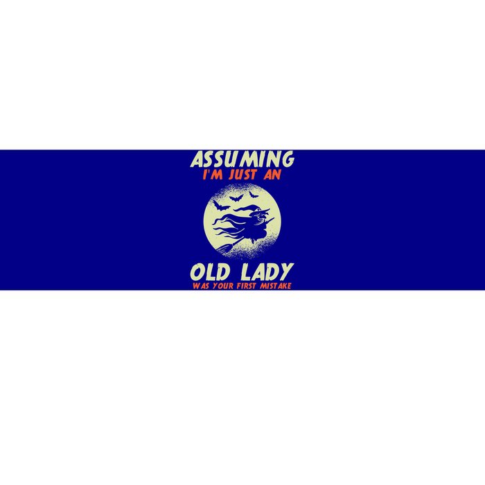 Assuming Im Just An Old Lady Was Your First Mistake Witch Gift Bumper Sticker