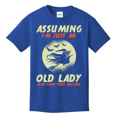 Assuming Im Just An Old Lady Was Your First Mistake Witch Gift Kids T-Shirt